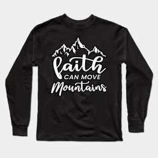 Faith Can Move Mountains Long Sleeve T-Shirt